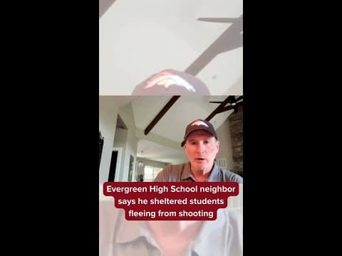 'We comforted them' | Evergreen High School neighbor shelters students fleeing from shooting