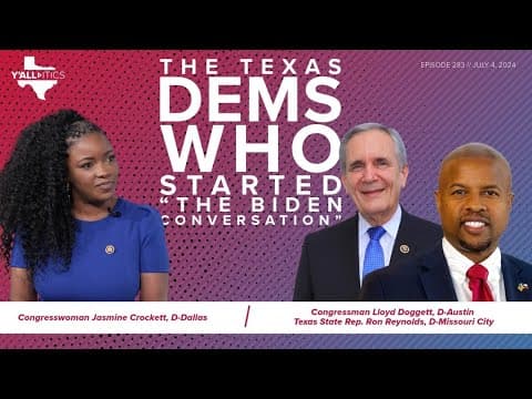 The Texas Dems who started "the Biden conversation" | Y'all-itics: July 4, 2024