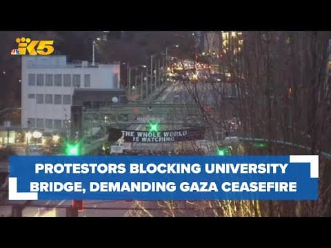 Protestors blocking University Bridge, demanding cease-fire in Gaza