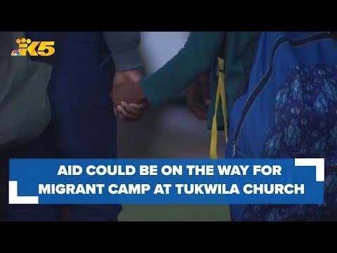 Aid could be on the way soon for those living in migrant camp outside of Tukwila church