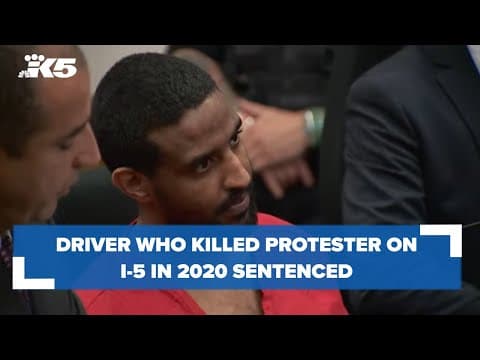 Driver guilty of hitting, killing protester on I-5 in 2020 sentenced