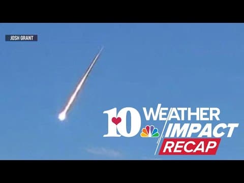 10Weather Impact Recap: Fireball streaks through the sky