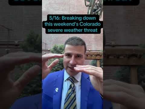 5/16: Breaking down this weekend’s severe threat in Colorado