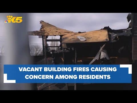 Vacant building fires in Seattle sparking concern among residents