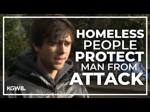 ‘I was paralyzed’: Homeless people protect Portland man from attack