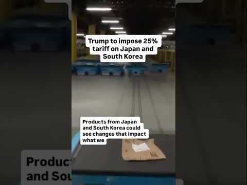 Trump to impose 25% tariff on Japan and South Korea