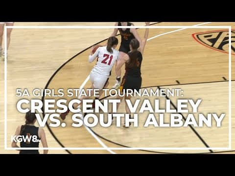 5A Girls State Tournament: Crescent Valley vs. South Albany | Friday Night Hoops
