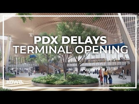 Portland International Airport pushes back main terminal opening