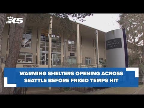 Warming shelters opening around Seattle ahead of frigid weekend temperatures