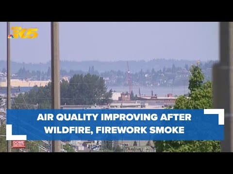 Air quality improving in western Washington after being unhealthy a day after 4th of July