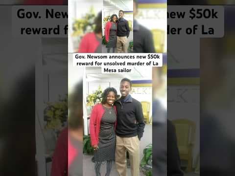 CA Gov. Newsom announces $50k reward for unsolved murder of La Mesa sailor.