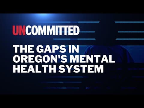 The gaps in Oregon's mental health system that are leaving many to struggle on their own
