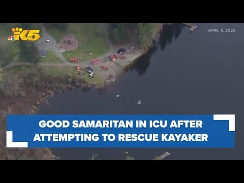 Good Samaritan still in ICU after attempting to rescue drowned kayaker near Auburn