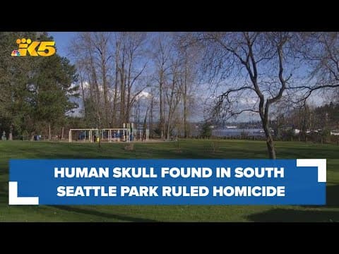 Human skull found in south Seattle park ruled a homicide