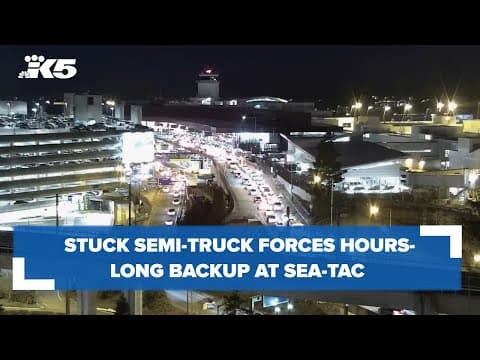 Stuck semi-truck at Sea-Tac Airport forces hours-long backup