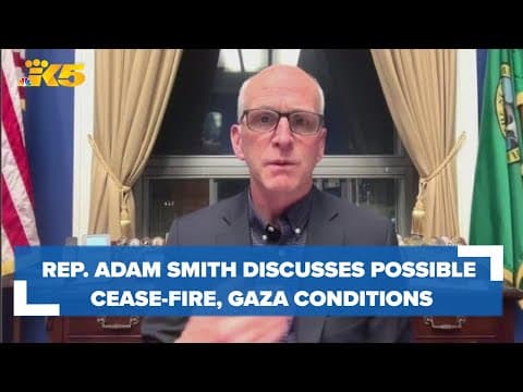 Rep. Adam Smith discusses a possible cease-fire, conditions in Gaza