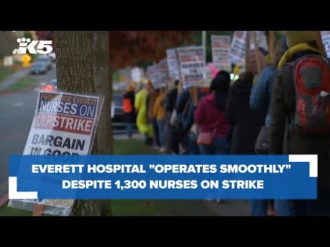 Everett hospital 'operates smoothly,' despite 1,300 nurses on the picket line