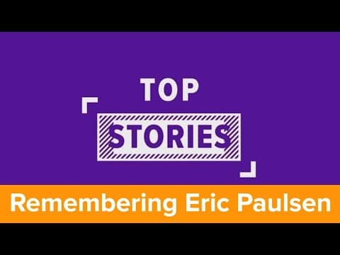 Top Stories: Remembering Eric Paulsen