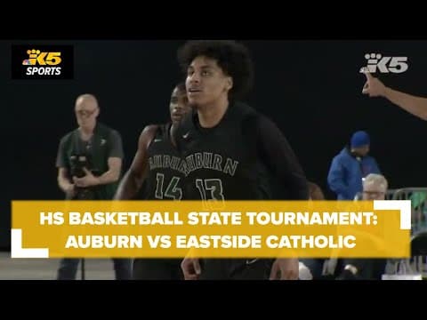HS Basketball State Tourney:  Auburn vs. Eastside Catholic 3A Boys Qtrs