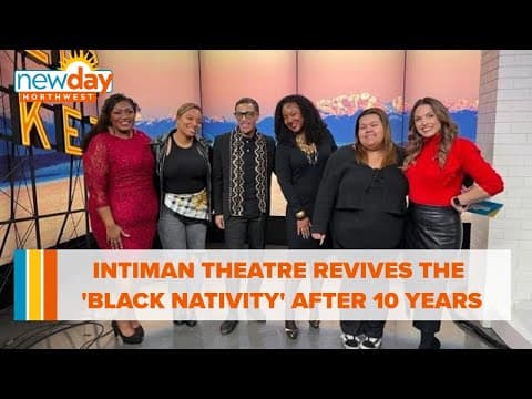 Intiman Theatre revives the 'Black Nativity' after 10 years - New Day NW