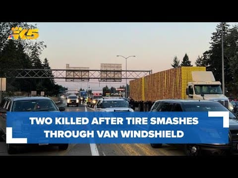 Tire goes through windshield of passenger van on NB I-5 in Lakewood, killing 2