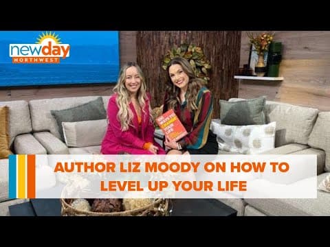 Author Liz Moody on how to level up your life - New Day NW