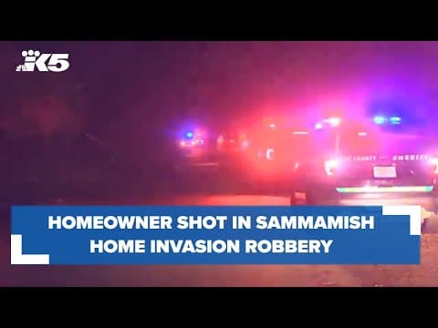 BREAKING: Man shot in Sammamish home invasion