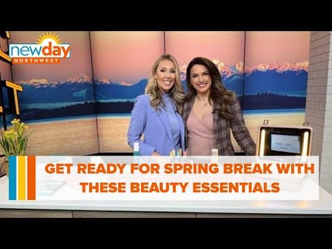 Get ready for Spring Break with these beauty essentials - New Day NW