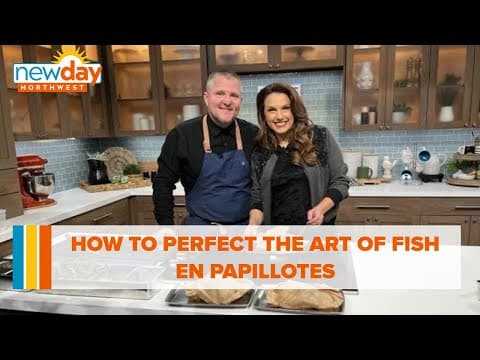 How to perfect the art of Fish en Papillotes - New Day NW