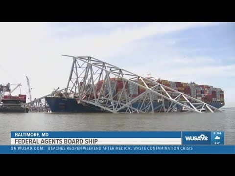 Federal agents board ship managed by the same company as ship that struck Baltimore's Key Bridge