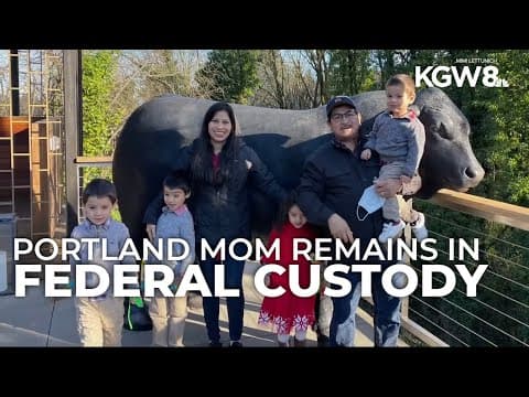 Judge terminates case, but Portland mom remains in federal custody after arrest at US-Canada border