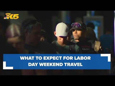 What to expect if you're traveling during Labor Day weekend in western Washington