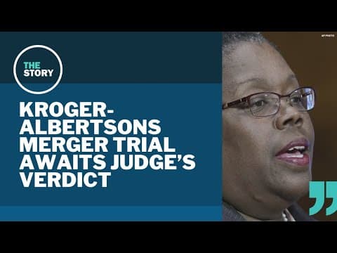 Judge deliberates on verdict in Kroger-Albertsons merger trial | Worth Your Time