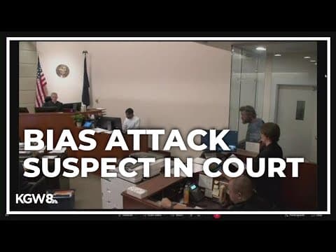 Portland man accused of bias attack appears in court