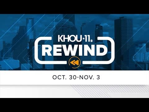 KHOU 11 Rewind: Oct. 30-Nov. 3