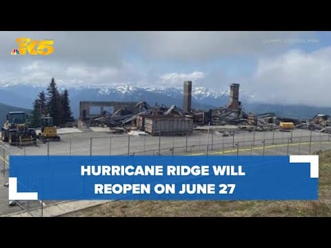 Hurricane Ridge area set to reopen next week after destructive fire