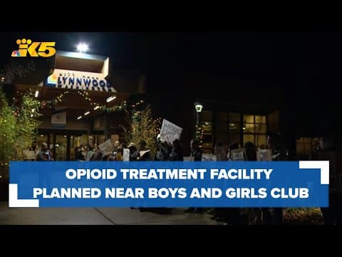 Lynnwood protestors, city council concerned about opioid treatment facility near Boys and Girls club