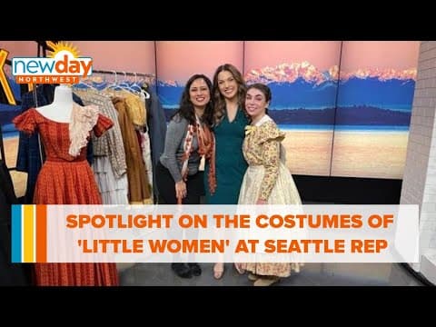 Spotlight on the costumes of 'Little Women' at Seattle Rep - New Day NW
