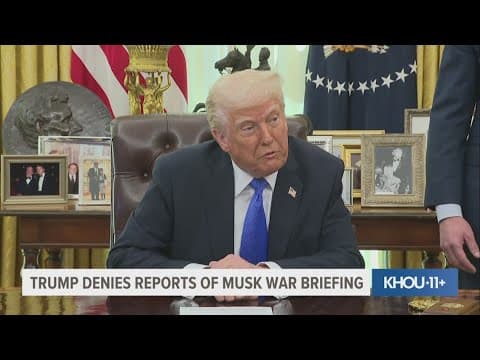 President Trump denies reports of Musk war briefing