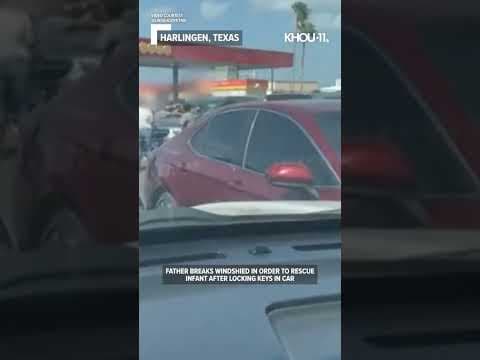 South Texas dad breaks windshield to rescue infant #shortvideo #shortsvideo #shorts #short