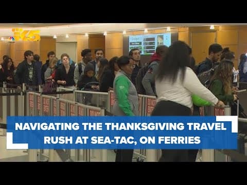 What you need to know to navigate the Thanksgiving travel rush at Sea-Tac, onboard ferries