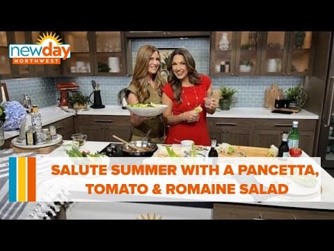 Salute summer with this pancetta, tomato and romaine salad! - New Day NW