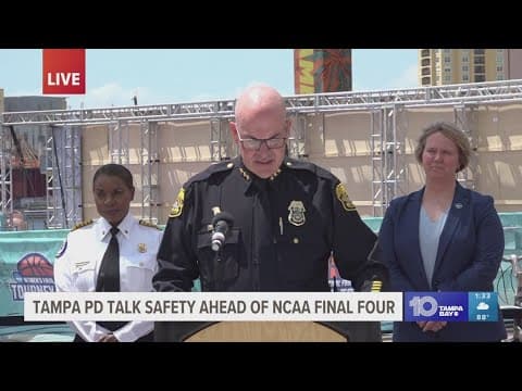Tampa Police talk safety ahead of NCAA Women's Final Four