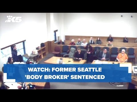 WATCH: Former Seattle 'body broker' sentenced