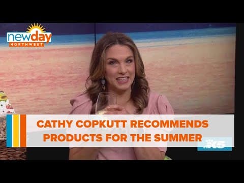 Cathy Copkutt recommends products to get you through the summer - New Day NW