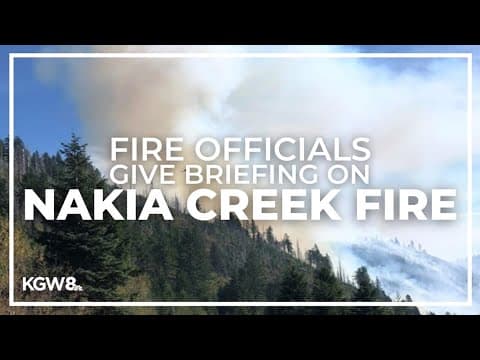 Fire officials give update on Nakia Creek Fire