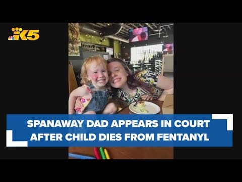 Spanaway dad charged after 2-year-old dies from fentanyl overdose