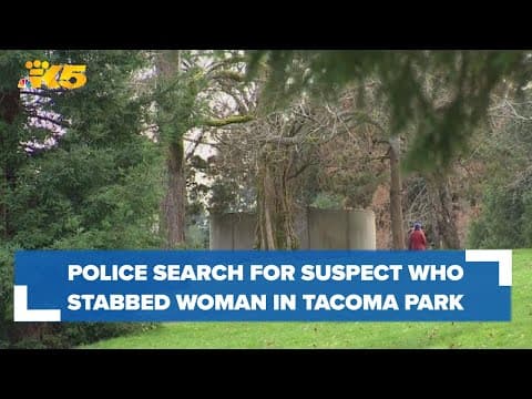 Tacoma police search for suspect who randomly stabbed woman at Point Defiance Park