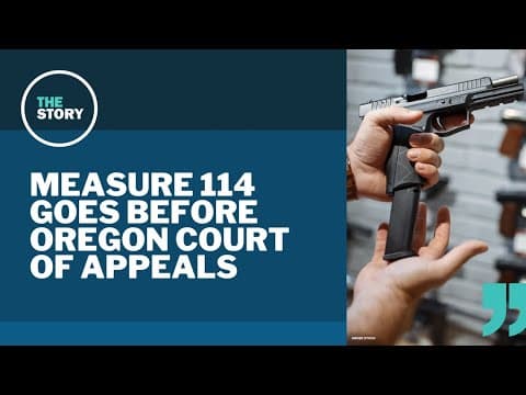 The appeal for Measure 114: Oregon's controversial gun control law still trapped in the courts