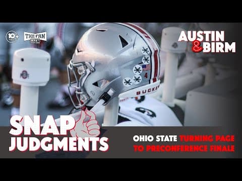 Snap Judgments: Ohio State laser focused on improving, pushing for best version of itself vs Ohio